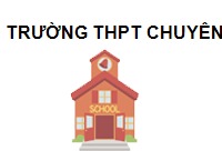 Trường THPT Chuyên Nguyễn Huệ